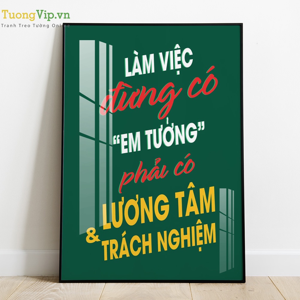 Tranh Laminate Tráng Gương - Tranh Treo Tường Slogan Làm Việc Đừng Có Em Tưởng Phải Có Lương Tâm Và Trách Nhiệm Mẫu 01