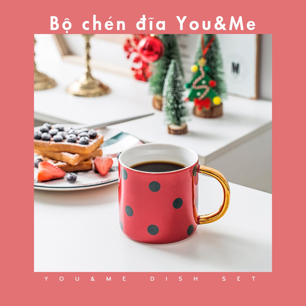 Bộ cốc, đĩa, tô sứ YOU and ME cao cấp phong cách Bắc Âu tráng men ly uống nước cao cấp