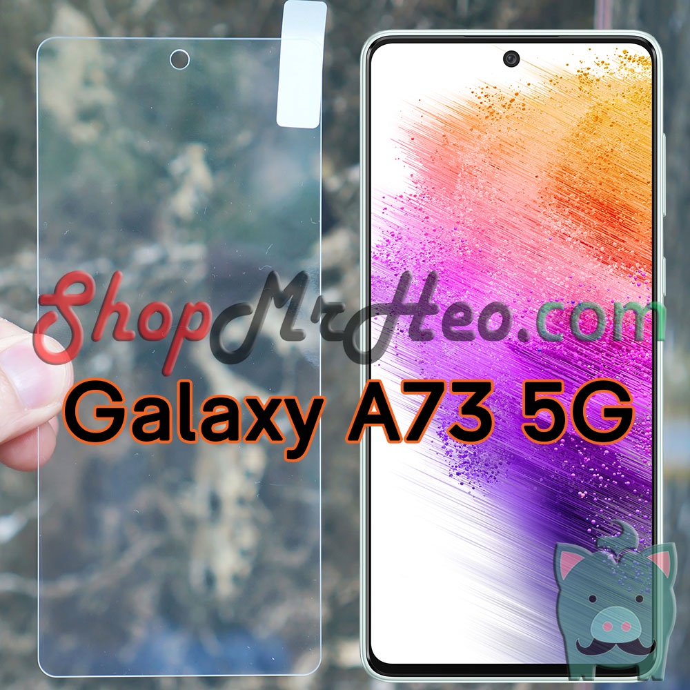 Dán Kính Cường Lực Samsung Galaxy A73 5G - Galaxy A53 5G - Galaxy A33 5G - Galaxy A23 4G/5G