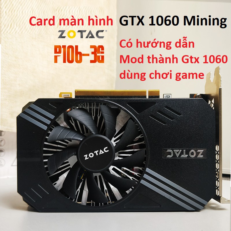 [Tháo máy như mới] Card đồ hoạ Zotac P106 3GB Card màn hình GPU P106 mod driver GTX 1060 mining 3G 90 Ăn đứt GTX 750ti