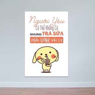 Tranh trang trí quán trà sữa “Người yêu có thể không có…” T3919