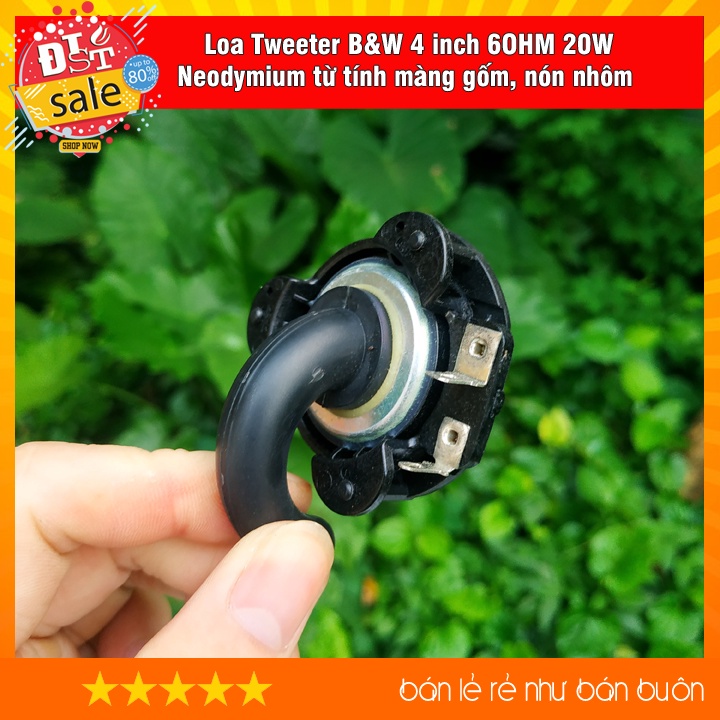 Loa treble B&amp;W 4 inch 6OHM 20W  Neodymium Magnetic từ tính màng gốm, nón nhôm