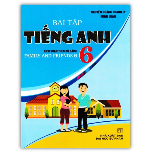 Sách - Bài Tập Tiếng Anh 6 (Biên Soạn Theo Bộ Sách Family And Friends 6)