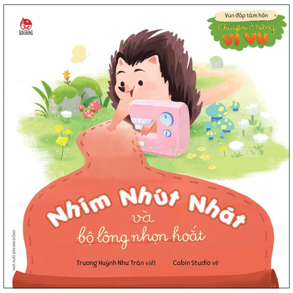 Sách Vun Đắp Tâm Hồn: Chuyện Ở Rừng Vi Vu - Nhím Nhút Nhát Và Bộ Lông Nhọn Hoắt