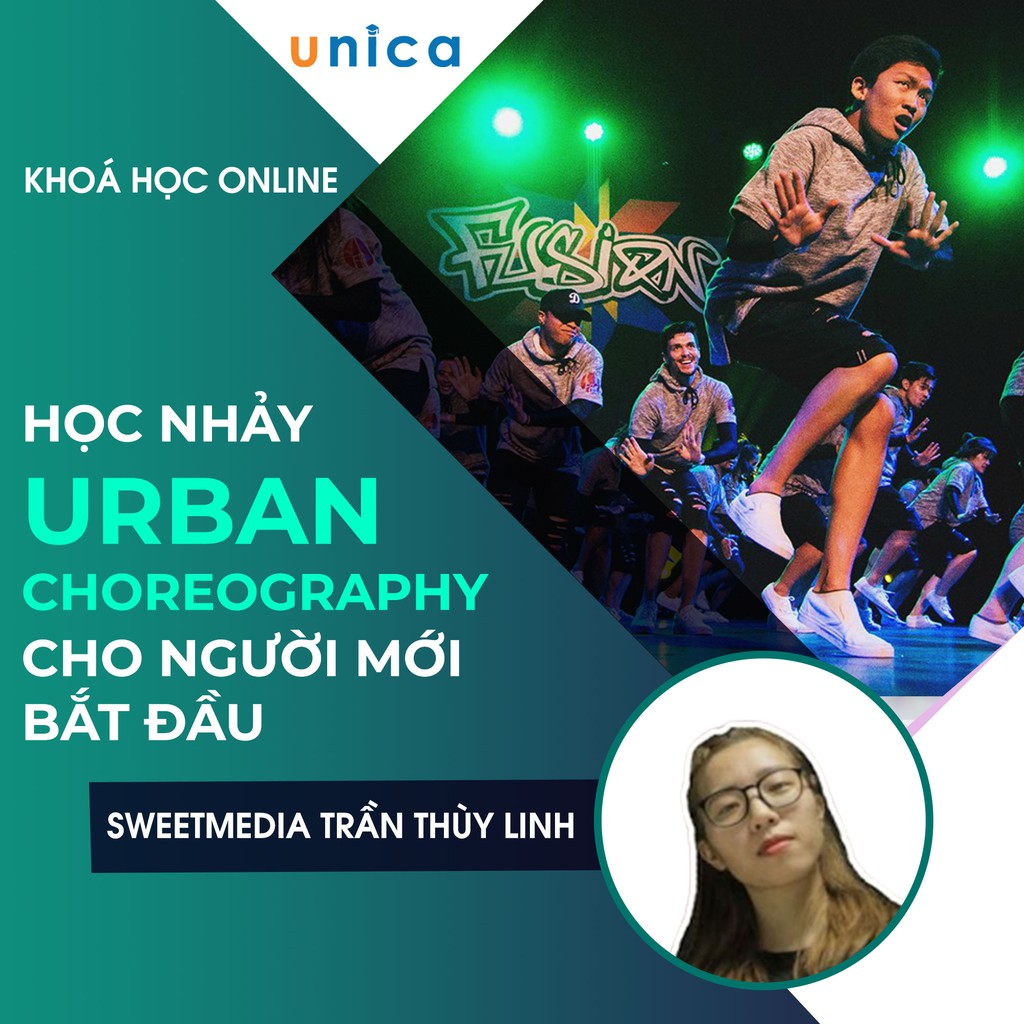 Khóa học Học nhảy Urban Choreography cho người mới bắt đầu , GV Sweet Media UNICA.VN