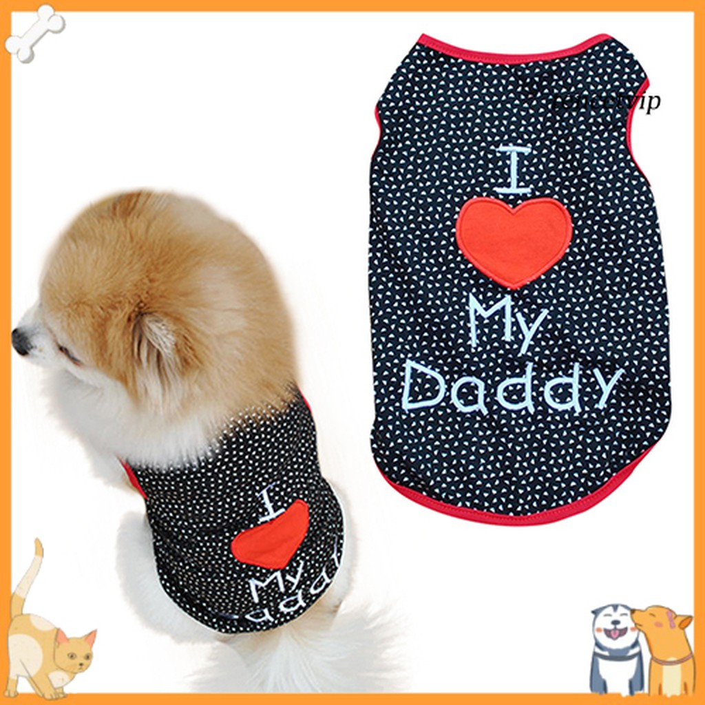 Áo Thun In Chữ I Love My Daddy Dễ Thương Cho Thú Cưng