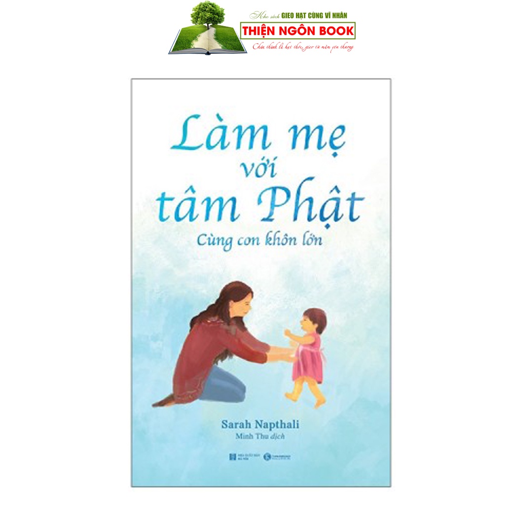 Sách - Làm Mẹ Với Tâm Phật - Cùng Con Khôn Lớn (2021)