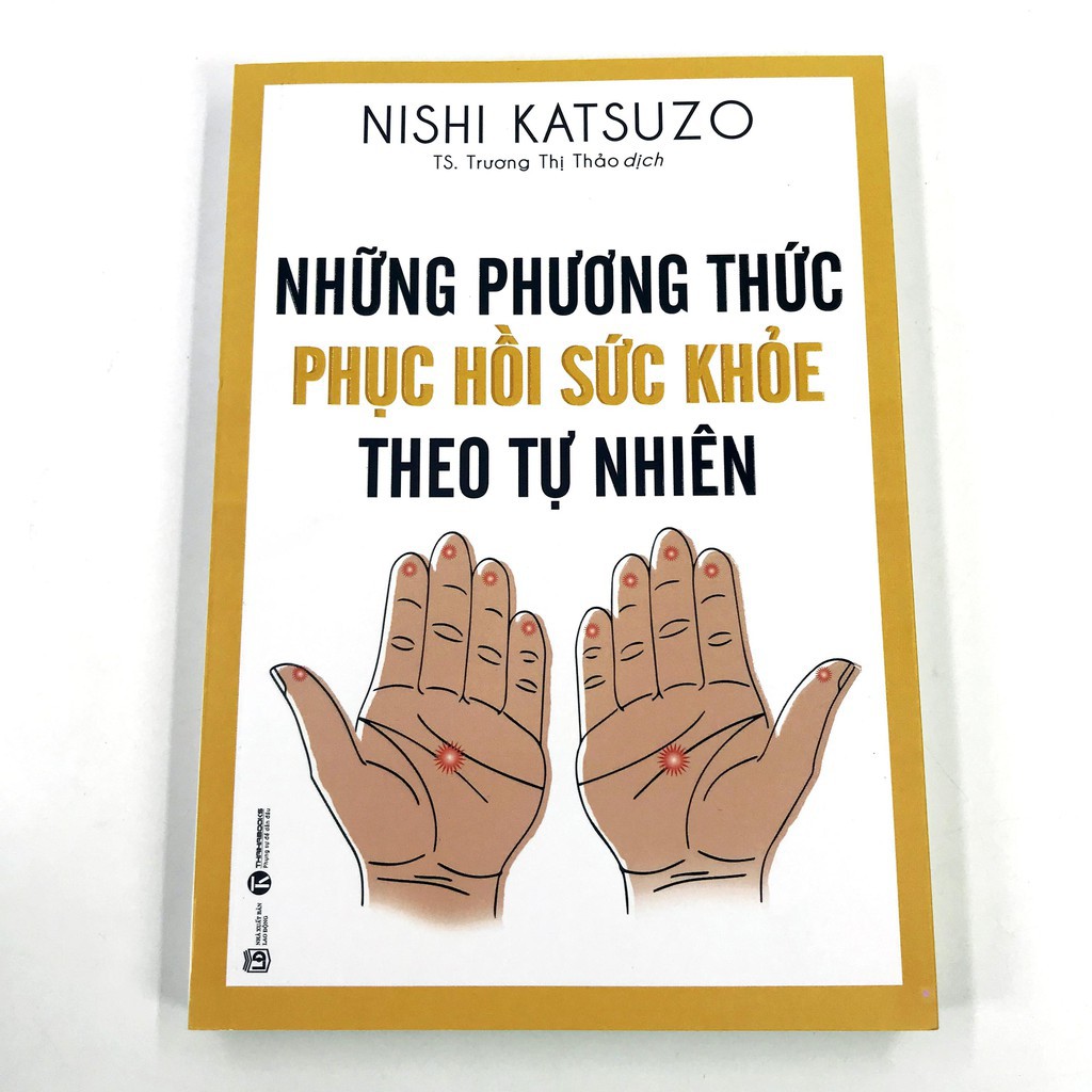 Sách - Những Phương Thức Phục Hồi Sức Khỏe Theo Tự Nhiên (Tái Bản)