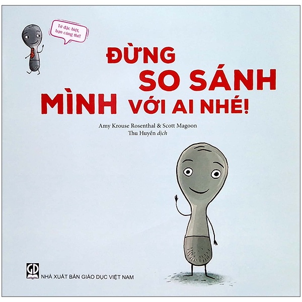 Sách Tớ Đặc Biệt, Bạn Cũng Thế - Đừng So Sánh Mình Với Ai Nhé!