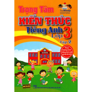 Trọng Tâm Kiến Thức Tiếng Anh Lớp 3 - Tập 2