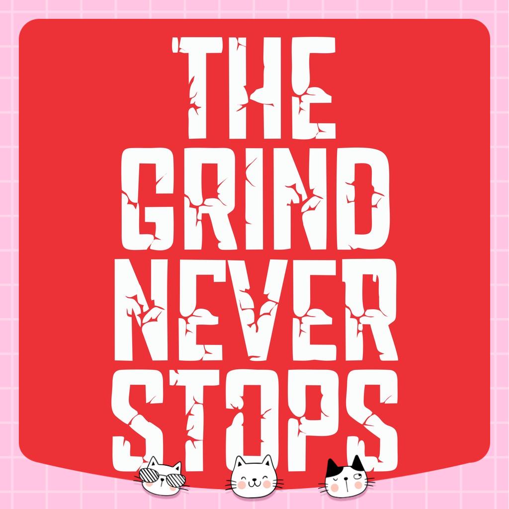 Hình The Grind Never Stops có 2 màu trắng hoặc đen in áo tại nhà dễ dàng