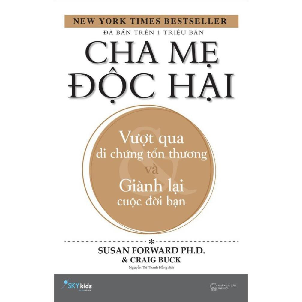 Sách - Cha mẹ độc hại – Vượt qua di chứng tổn thương và giành lại cuộc đời bạn [SkyBooks]