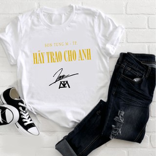 [Kèm video + ảnh thật] ÁO THUN SƠN TÙNG MTP HÃY TRAO CHO ANH chữ ký