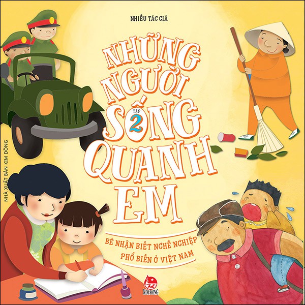 Kim Đồng - Sách Lẻ -  Những người sống quanh em: Bé nhận biết nghề nghiệp phổ biến ở Việt Nam ( Tập 1,2,3,4,5 )