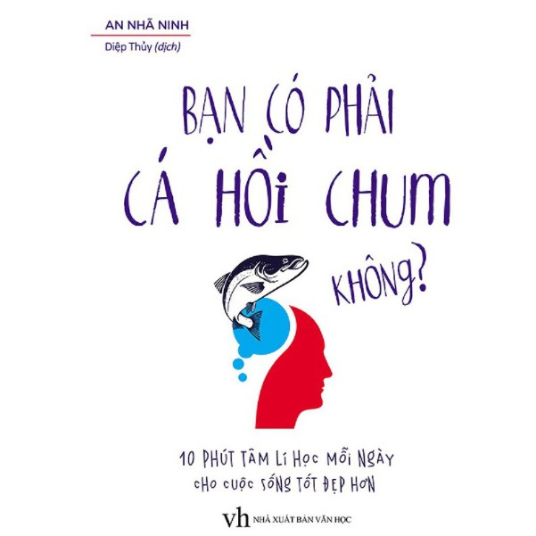 Sách - Bạn có phải là cá hồi chum không? (10 phút tâm lí học mỗi ngày cho cuộc sống tốt đẹp)