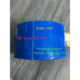 1 mét Màng co nhiệt pvc bọc pin các loại size 30mm…100mm-140mm;145mm
