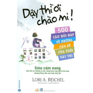 Sách - dậy thì ơi chào mi! 500 câu hỏi đáp về những vấn đề của tuổi dậy thì