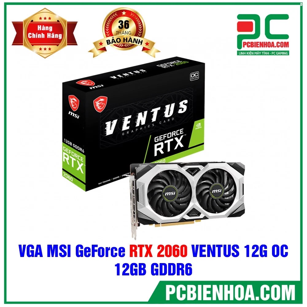 VGA - Card màn hình MSI GEFORCE RTX 2060 VENTUS 12G OC - 12GB GDDR6 36T