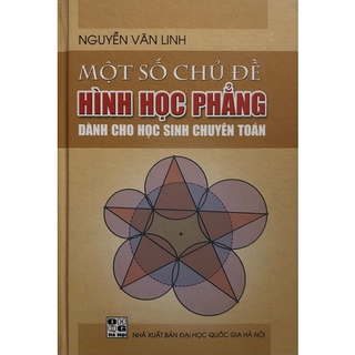 Sách - Một số chủ đề Hình học phẳng dành cho học sinh chuyên Toán
