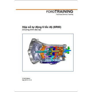 TẬP 17 : HỘP SỐ TỰ ĐỘNG 6 CẤP 6R80,TÀI LIỆU ĐÀO TẠO Ô TÔ FORD 2019, CẨM NANG SỬA CHỮA Ô TÔ FORD TRAINING APA