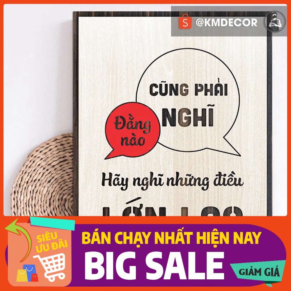 [TRANH GỖ TBIG] tranh truyền động lực mẫu câu "Đằng nào cũng phải nghĩ hãy nghĩ những điều lớn lao"