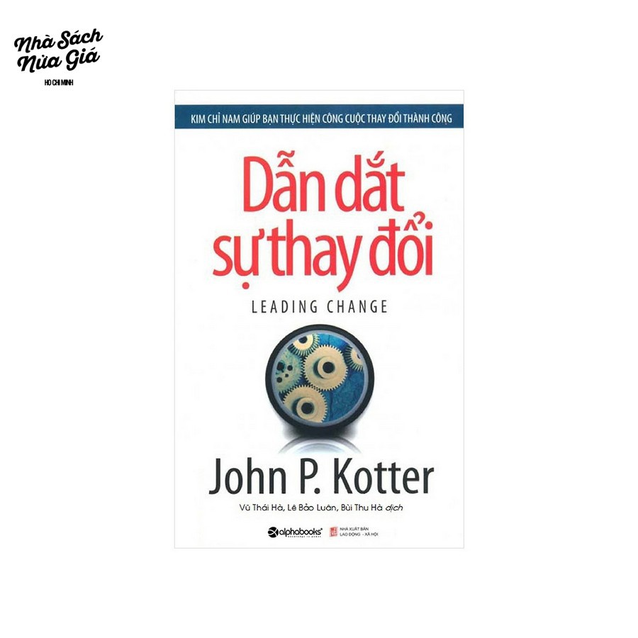 Sách - Dẫn Dắt Sự Thay Đổi (Tái Bản 2018)