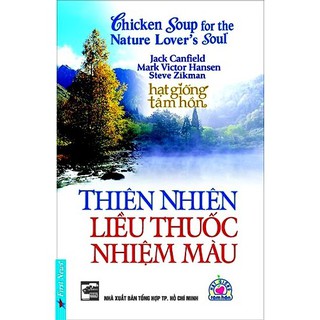 Hạt Giống Tâm Hồn Chicken Soup - Thiên Nhiên Liều Thuốc Nhiệm Màu