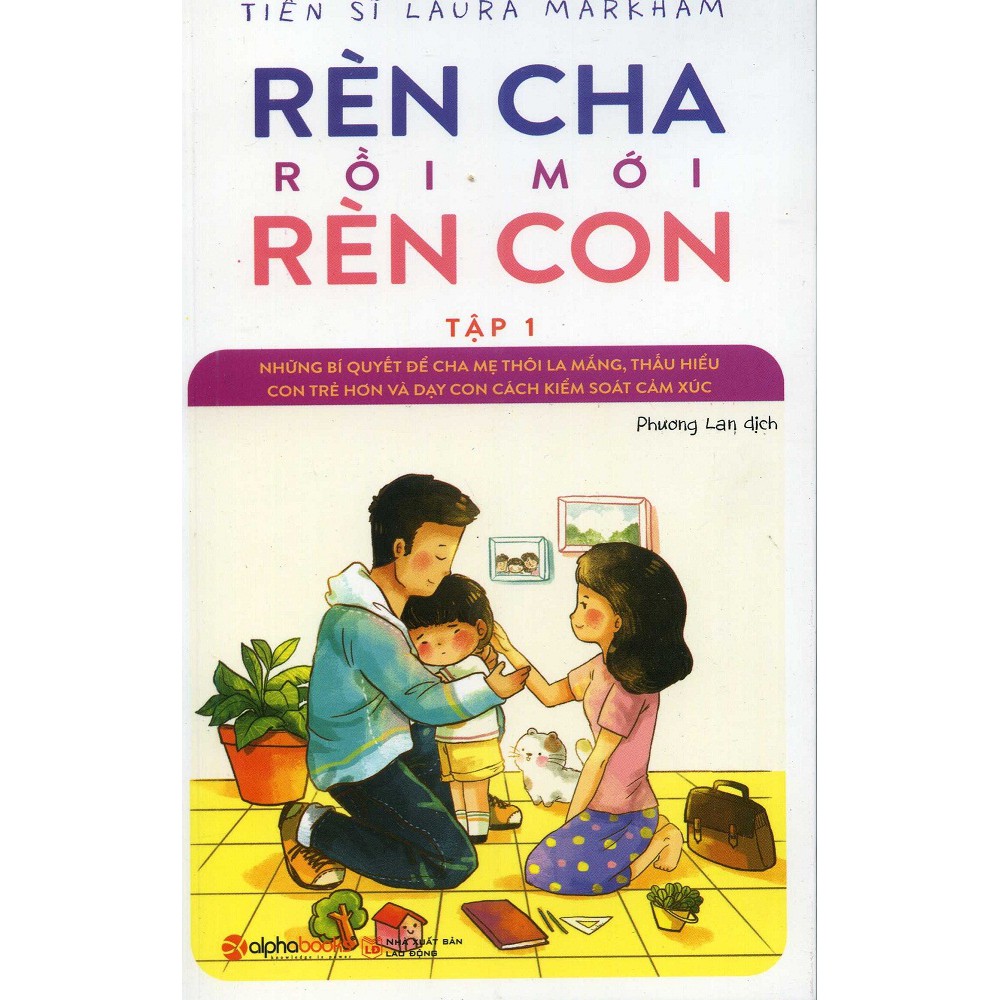 [Sách Thật] Rèn cha rồi mới rèn con - Laura Markham