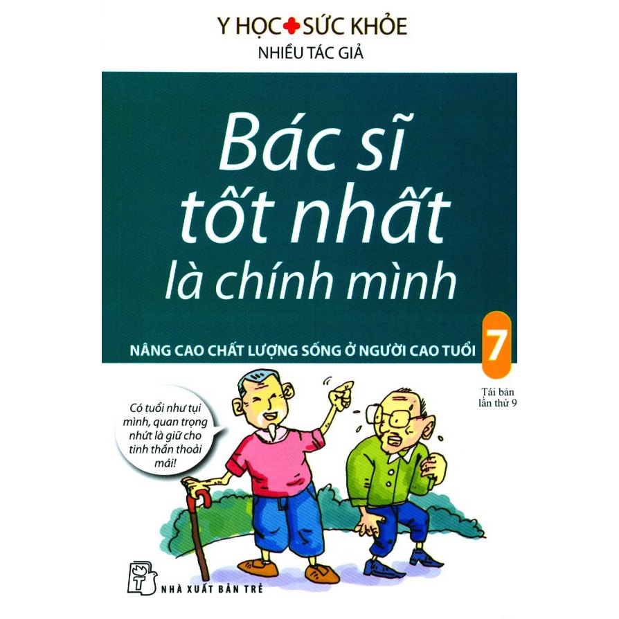 Sách - Bác Sĩ Tốt Nhất Là Chính Mình - Tập 7: Nâng Cao Chất Lượng Sống Ở Người Cao Tuổi (Tái Bản 2017)