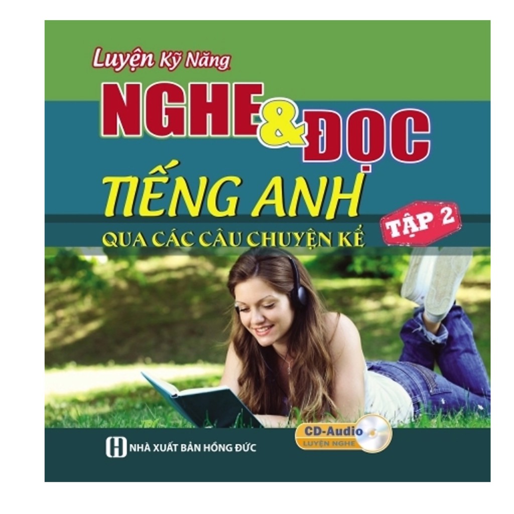 Sách - Luyện Kỹ Năng Nghe Và Đọc Tiếng Anh Qua Các Câu Chuyện Kể : Tập 2 (Kèm CD)