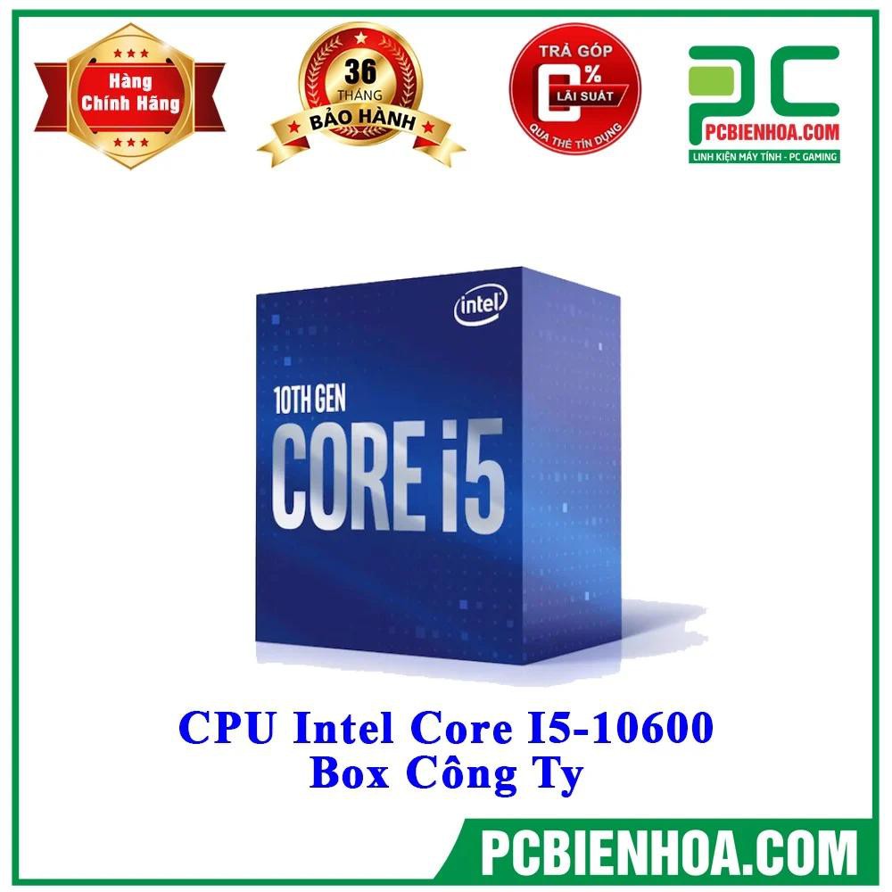 CPU INTEL CORE I5 10600 BOX CÔNG TY