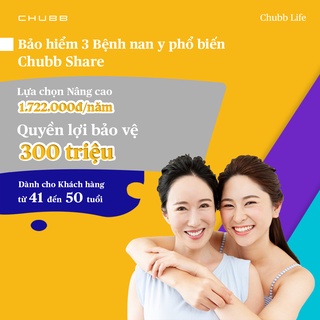 TOÀN QUỐC [E-Voucher]  Chubb Life - Bảo Hiểm 3 Bệnh Nan Y Phổ Biến-Chubb Share-1 năm-Lựa Chọn Nâng Cao (Độ tuổi 41-50)