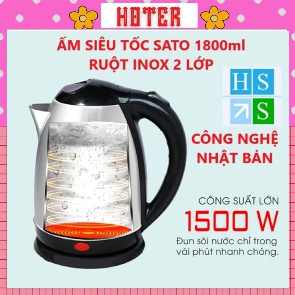 Ấm siêu tốc HOTER. Bình Đun Siêu Tốc SATO 1L8 Cao Cấp - Thân INOX - Đế Xoay - Hàng Chính Hãng.