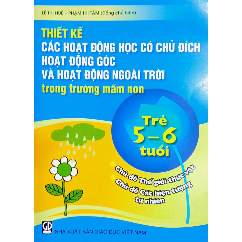 Sách - Thiết kế Các hoạt động có chủ đích - Trẻ 5-6 tuổi: Chủ đề Thế giới thực vật - Chủ đề Các hiện tượng tự nhiên
