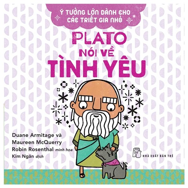 Sách - Ý Tưởng Lớn Dành Cho Các Triết Gia Nhỏ - Plato Nói Về Tình Yêu