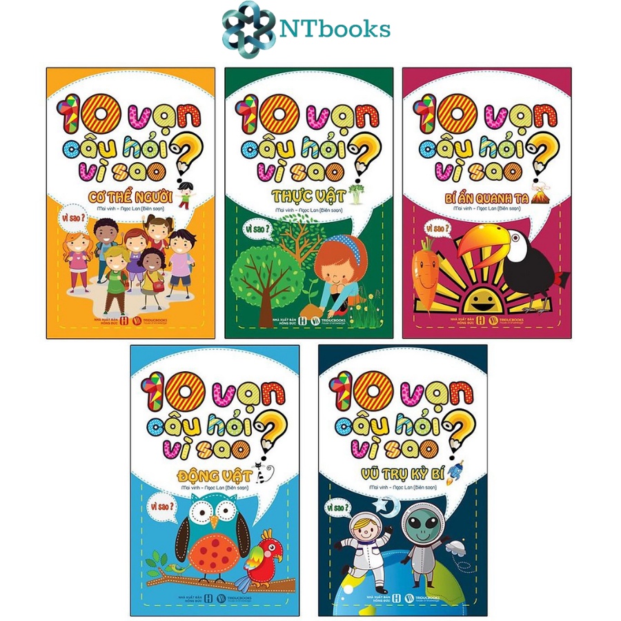 Sách 10 Vạn Câu Hỏi Vì Sao: Vũ Trụ Kỳ Bí, Thực Vật, Động Vật, Cơ Thể Người, Bí Ẩn Quanh Ta (Bộ 5 cuốn)