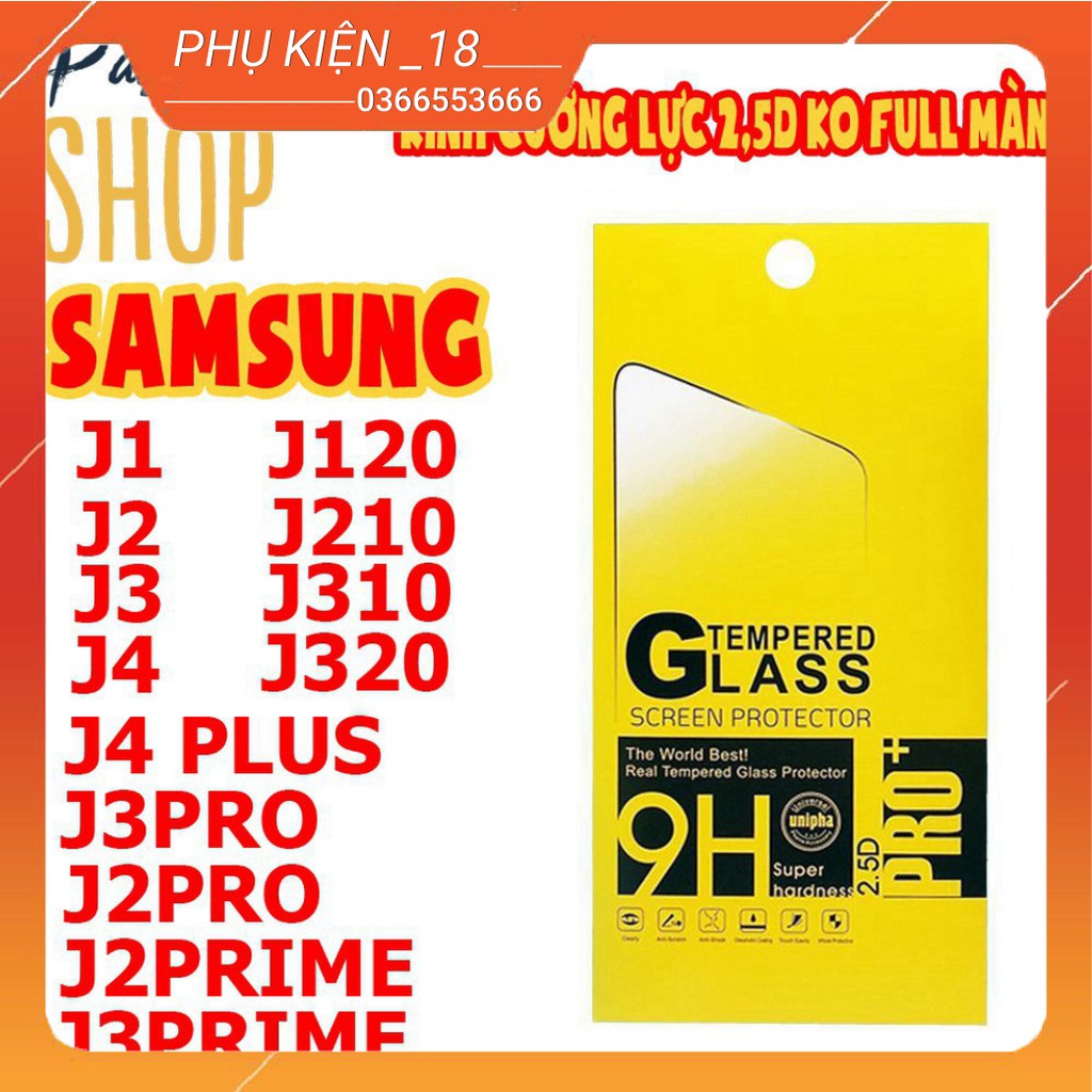 KÍNH CƯỜNG LỰC 2,5D KO FULL MÀN CHO SAMSUNG J1/J2/J3/J4/J120/J210/J310/J320/J2PRO/J3PRO/J2PRIME/J3PRIME/J4PLUS