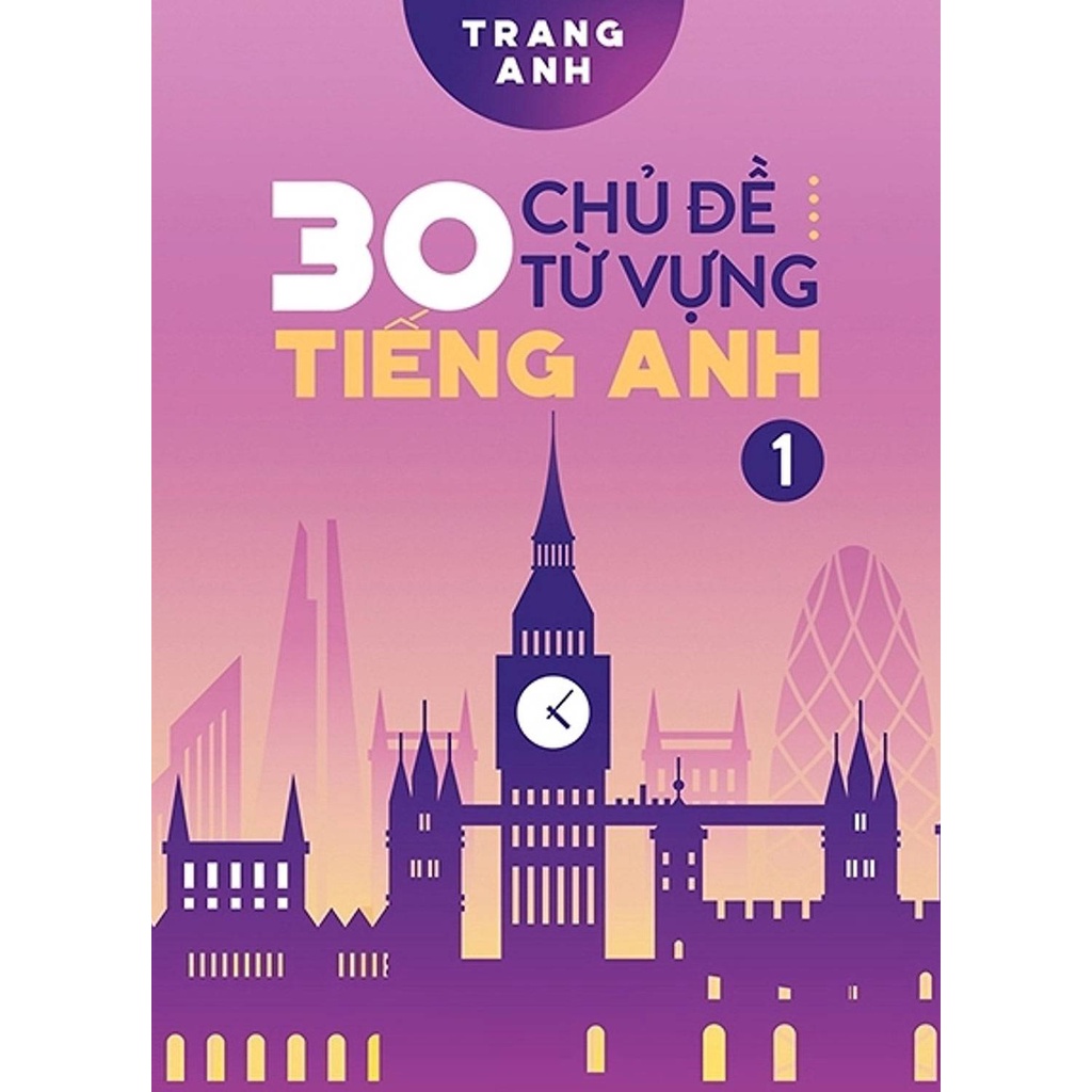 Sách - 30 Chủ Đề Từ Vựng Tiếng Anh - Tập 1