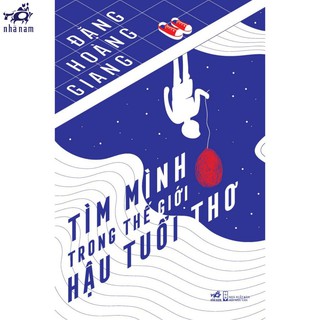 Sách - Tìm Mình Trong Thế Giới Hậu Tuổi Thơ