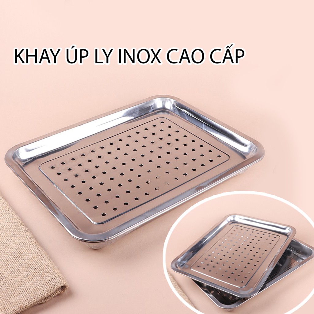 KHAY ÚP LY INOX CAO CẤP CÓ LỖ THOÁT NƯỚC HÀNG ĐẸP -35x26x3 cm