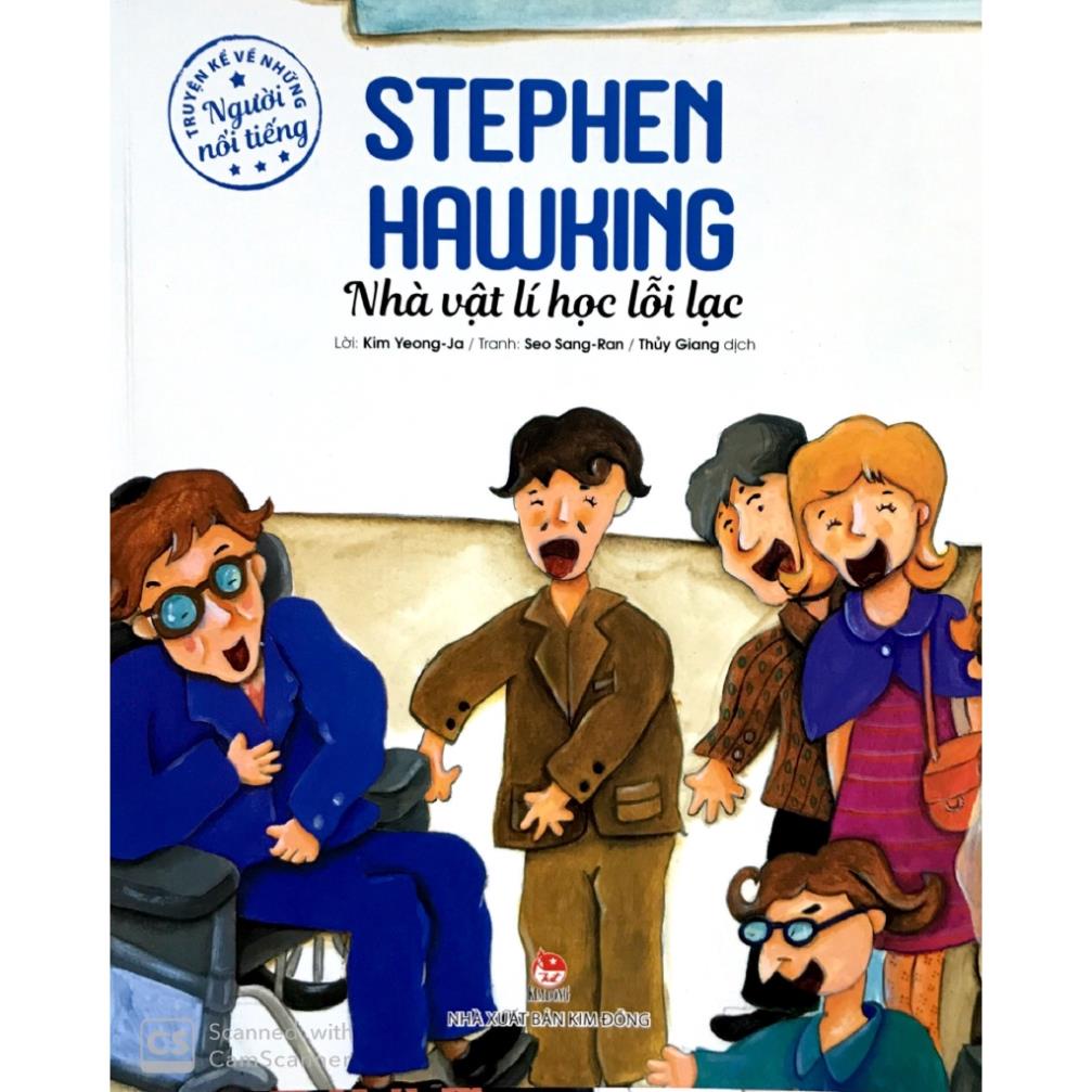 Sách - Truyện Kể Về Những Người Nổi Tiếng: Stephen Hawking - Nhà Vật Lí Học Lỗi Lạc - NXB Kim Đồng
