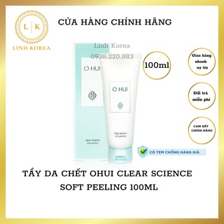 (HÀNG CHÍNH HÃNG CÓ TEM) TẨY DA CHẾT OHUI CLEAR SCIENCE SOFT PEELING 100ML