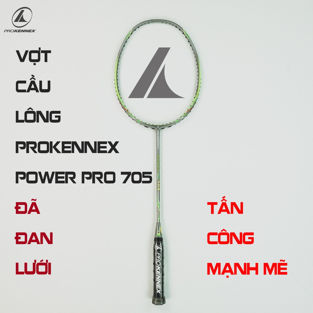 Vợt cầu lông Prokennex POWER PRO 705 - ĐÃ ĐAN LƯỚI