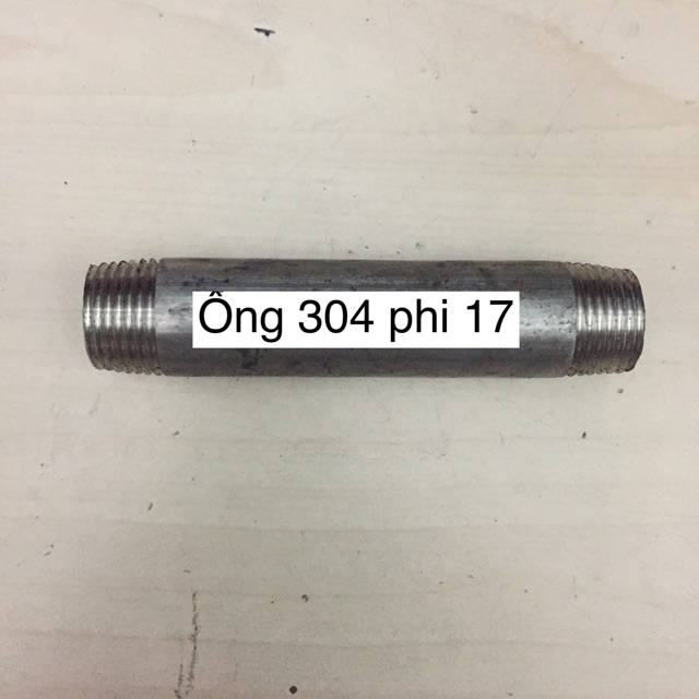 Ống 1 tấc inox 201-304 2 đầu ren phi 13,17,21,27,34