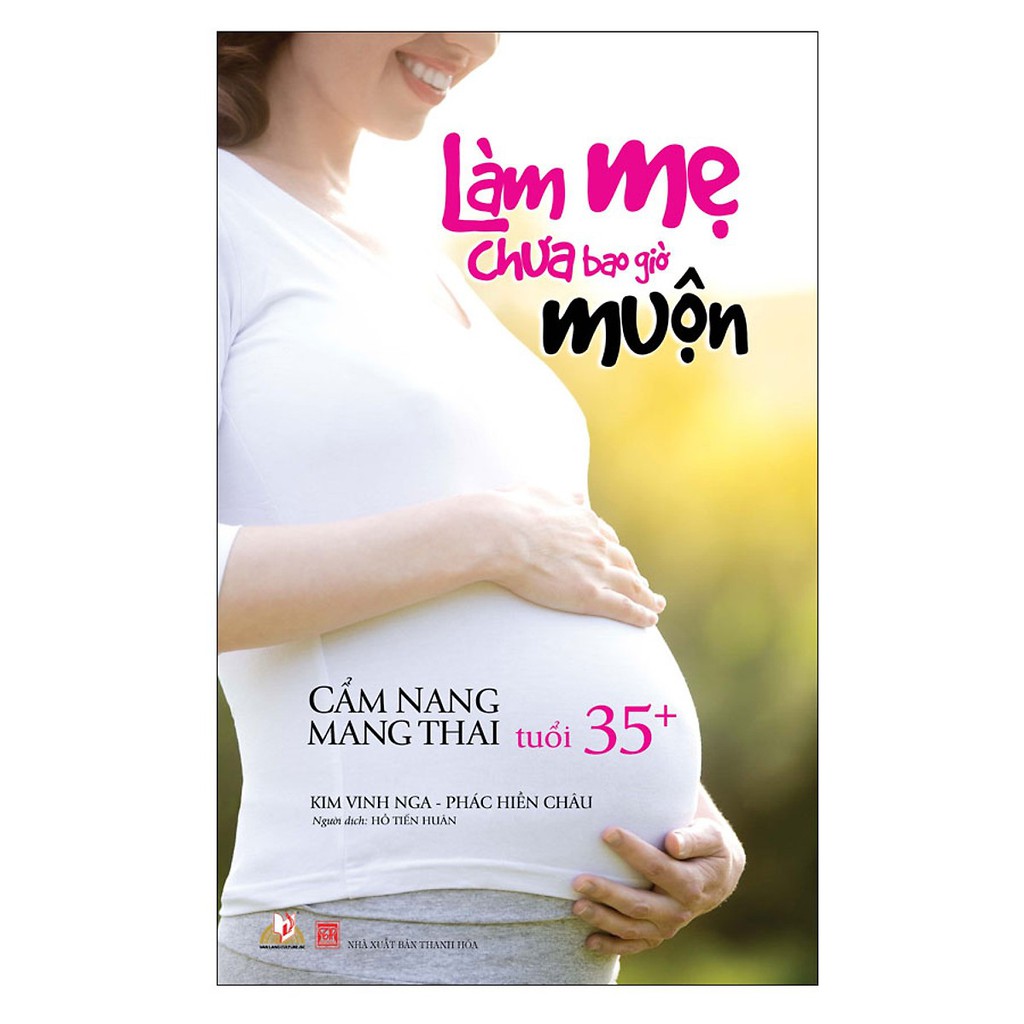 Sách - Làm Mẹ Chưa Bao Giờ Muộn