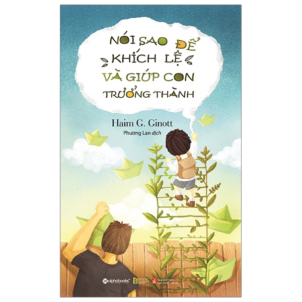 Sách - Nói Sao Để Khích Lệ Và Giúp Con Trưởng Thành (Tái Bản 2019)