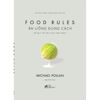 Sách Nhã Nam - Ăn uống đúng cách Bộ quy tắc ẩm thực lành mạnh (Food rules)