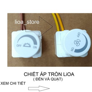 CHIẾT ÁP TRÒN ( ĐÈN VÀ QUẠT) LiOA .