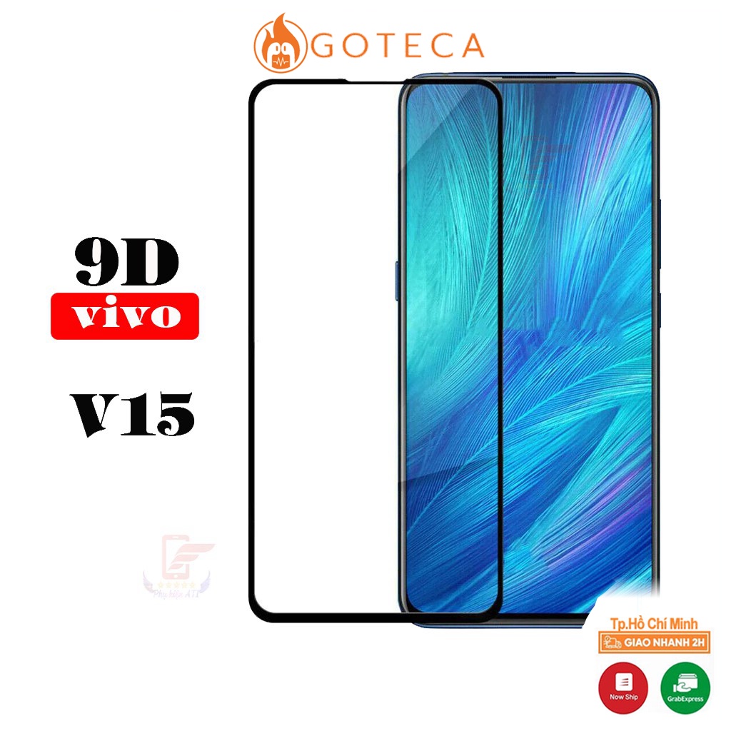 KÍNH CƯỜNG LỰC VIVO V15 - Full màn hình - 9D - 9H