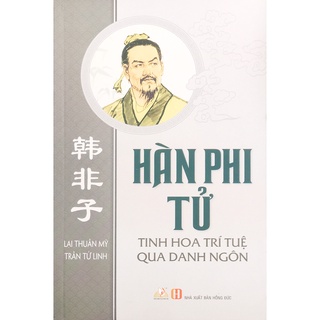 Sách VL - Hàn Phi Tử - Tinh hoa trí tuệ qua danh ngôn (B60)